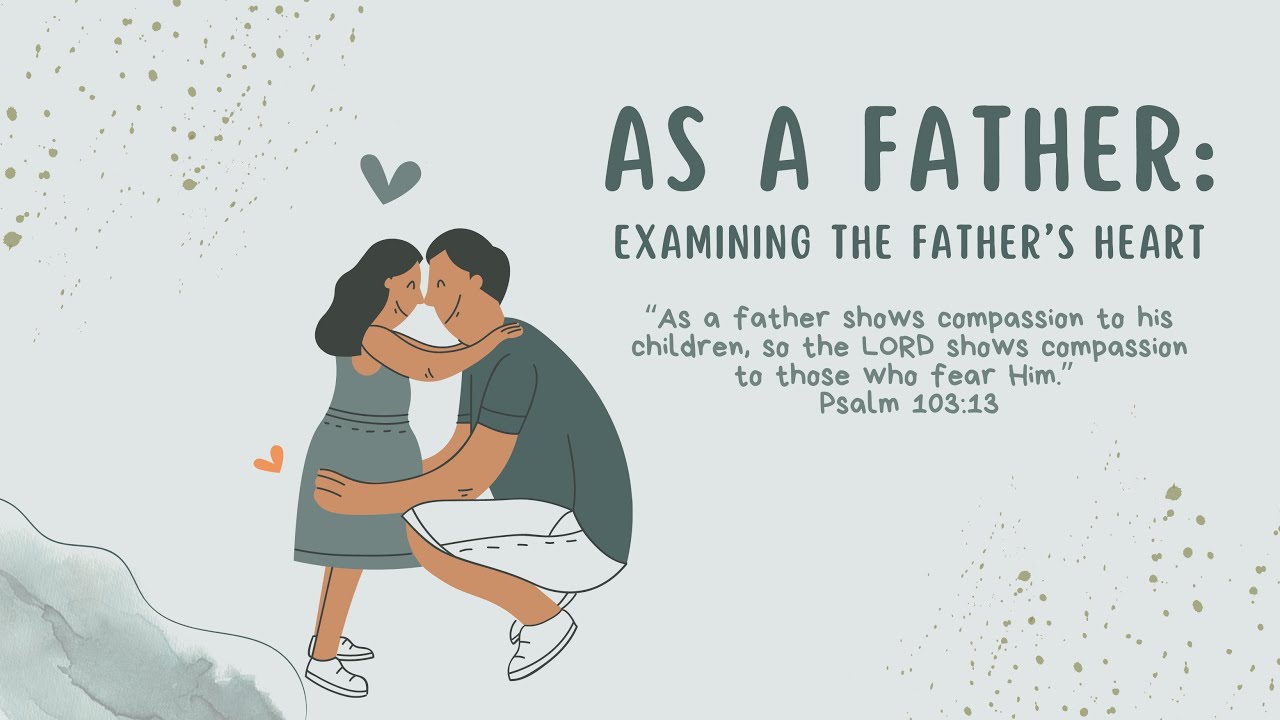 As a Father: Examining the Father’s Heart - Pastor Steve Jackson - YouTube