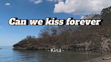 Kina - Can we kiss forever (Lyrics Video) ft. Adriana Proenza