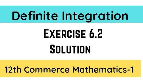 Definite Integration Exercise 6.2 | HSC commerce new syllabus 2020-21| Commerce Maths -1
