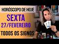 HORÓSCOPO DE HOJE / SEXTA - 27/02/26 - Previsão para Todos os Signos [AMOR, TRABALHO E DINHEIRO]