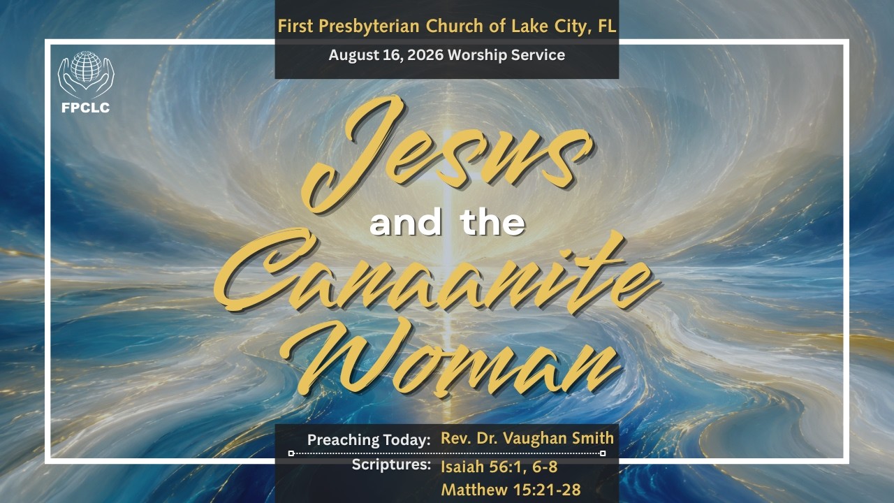 August 16, 2026 Sunday Worship Service - First Presbyterian Church of Lake City, Fl