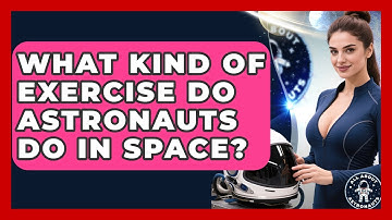 What Kind Of Exercise Do Astronauts Do In Space? - All About Astronauts