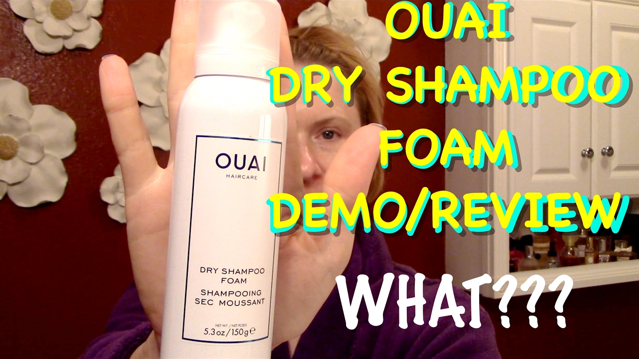 OUAI DRY SHAMPOO FOAM DEMO/REVIEW MIDWEEK QUICKIE YouTube