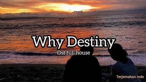 Why Destiny Ost Full House | terjemahan Indonesia Lirik