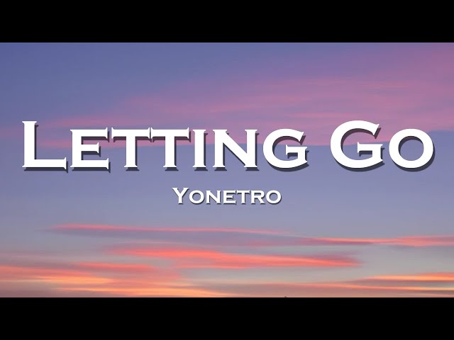 Yonetro - Letting Go (Lyrics) class=