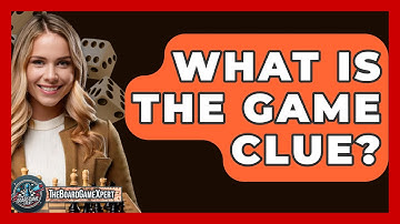 What Is The Game Clue? - The Board Game Xpert
