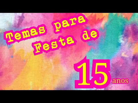 Tendências para Festa de 15 anos 2021 | TEMAS CRIATIVOS PARA FESTA DE DEBUTANTES