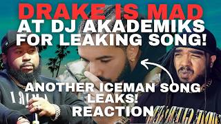 Drake Is Mad At Dj Akademiks For Leaking Iceman Song & Another Snippet Leaks