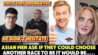 Asian men: “If I could choose my RACE it would be…” Asian explains why 