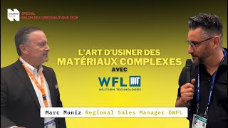 Des solutions CNC pour les matériaux les plus exigeants avec Marc Muniz, Regional Sales Manager @WFL