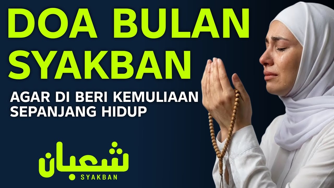DOA SYA’BAN PENARIK REZEKI & KETENANGAN HATI | AMALKAN DI BULAN PENUH RAHMAT