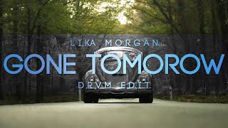 Lika Morgan - Gone Tomorrow (DRVM Edit)