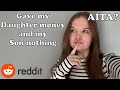 Reddit Read - AITA? Giving my Daughter money and my Son nothing 😶 #reddit #AITA