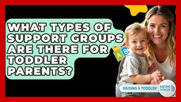What Types Of Support Groups Are There For Toddler Parents? - Raising A Toddler