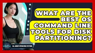 What Are The Best OS Command Line Tools For Disk Partitioning? - All About Operating Systems