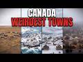 Every Weirdest and Most Isolated Town in Canada