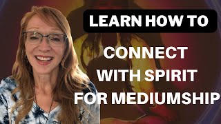 Learn How to Connect with Spirit for Mediumship and Seeing Spirit Beings | Lorina Quigley