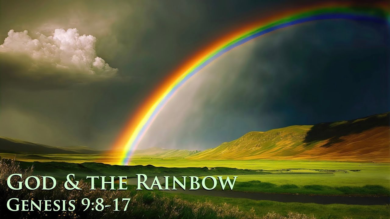 Genesis 9:8-17 • God and the Rainbow 