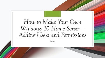 How To Make Your Own Windows 10 Home Server - Adding Users and Permissions