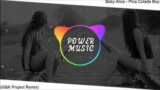 Baby Alice - Pina Colada Boy (G&K Remix)