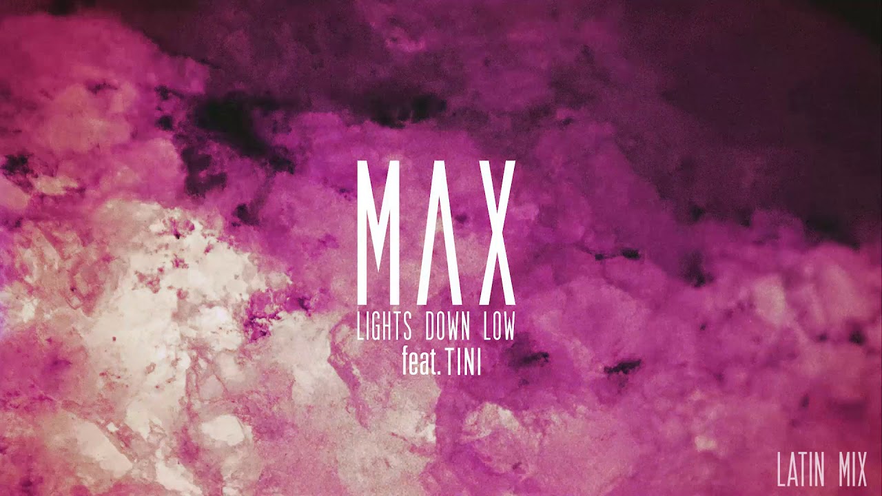 Lights Down Low   MAX feat Tini Latin Mix  TINI
