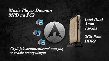 MPD, czyli jak strumieniować muzykę w czasie rzeczywistym - Instalujemy na PC2 1.6Ghz | Arch Linux