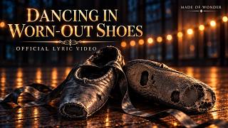 Dancing in Worn-Out Shoes – Made of Wonder |  Lyric Video