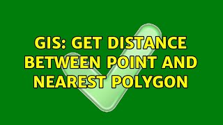 GIS: Get distance between point and nearest polygon GIS: Get distance between point and nearest polygon
