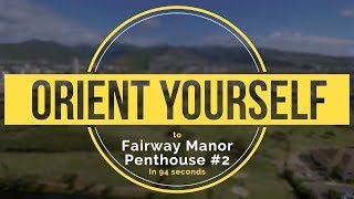 Fairway Manor Penthouse #2 Orient Yourself in 94 Seconds