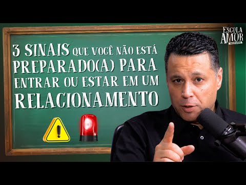3 SINAIS QUE VOCÊ NÃO ESTÁ PREPARADO(a) PARA ENTRAR OU ESTAR EM UM RELACIONAMENTO