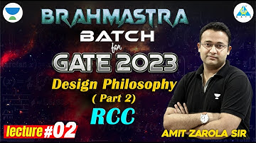 Lecture 02 ll Design Philosophy ll RCC by Amit Zarola || Brahmastra Batch #gate_2023