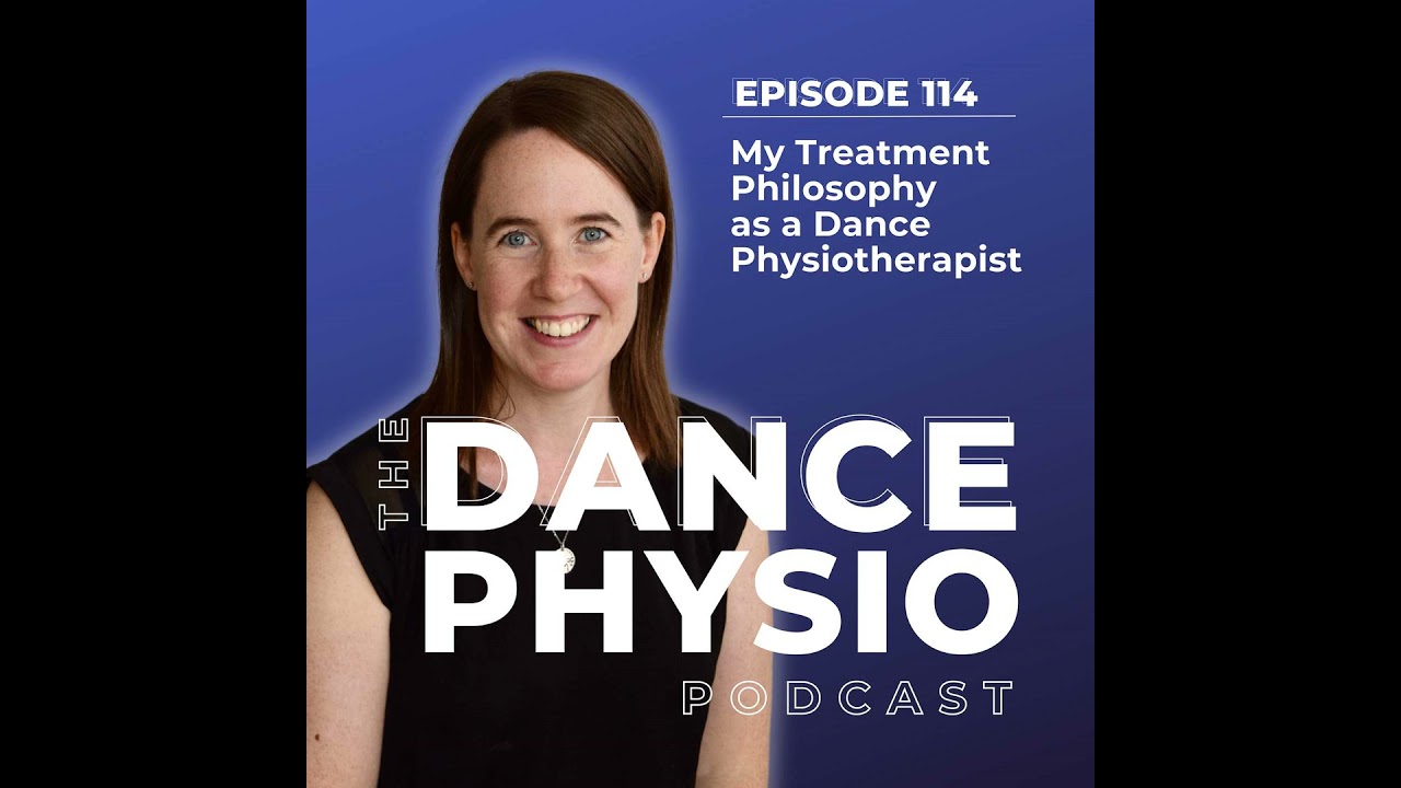 Episode 114: My Treatment Philosophy as a Dance Physiotherapist