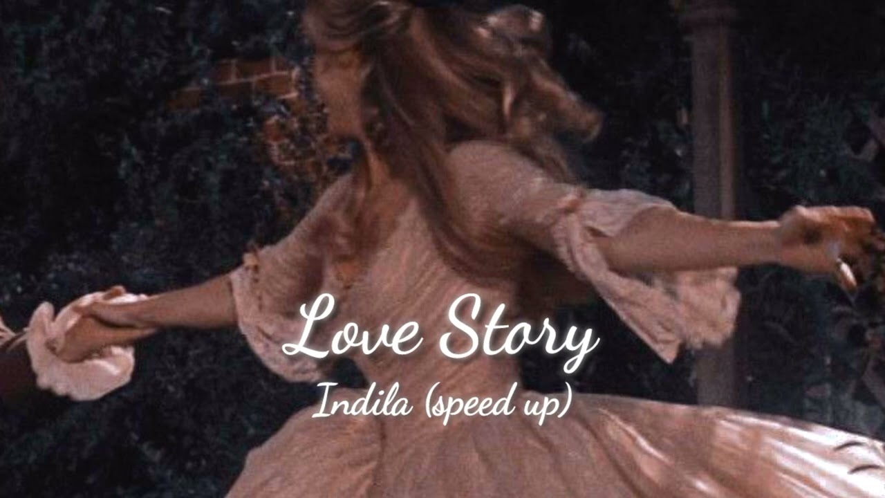 𝐈𝐧𝐝𝐢𝐥𝐚 - 𝐋𝐨𝐯𝐞 𝐒𝐭𝐨𝐫𝐲 (𝐬𝐩𝐞𝐞𝐝 𝐮𝐩)