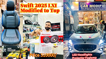 Swift 2025 LXI Modified to Top in Budget|Maruti Swift Bsae Model Modified