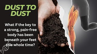 Dirt to Dirt Ancient Secrets for A Strong Pain Fighting Body