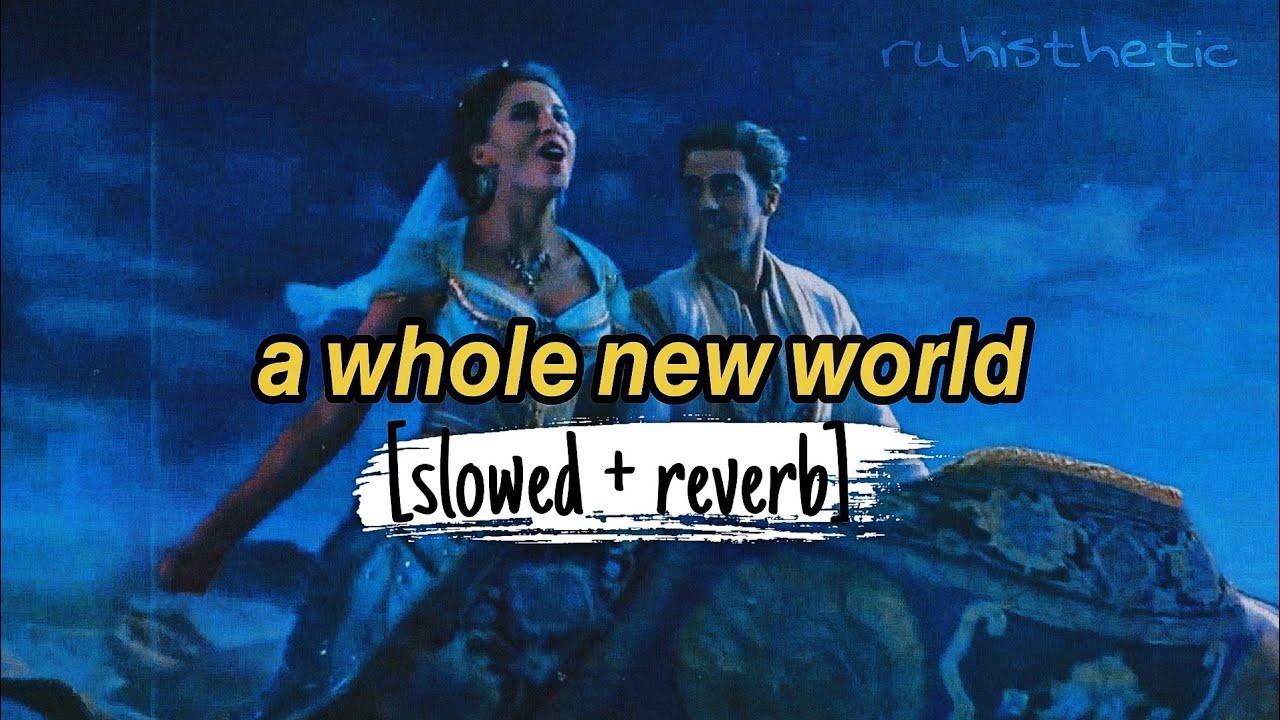 a whole new world (slowed + reverb) | Mena Massoud & Naomi Scott