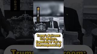 Trump's Ballroom: Size Matters, Especially if You're Overcompensating!