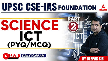 ICT Part - 02 (PYQ/MCQ) Science& Tech.  || UPSC CSE- Foundation || By Deepak  Sir