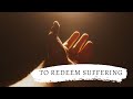 To redeem suffering - Trinity 13, 2023