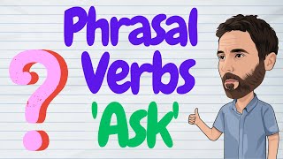 Phrasal verbs with 'ask’❓