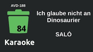 SALÒ - Ich glaube nicht an Dinosaurier (Karaoke) [AVD-188]