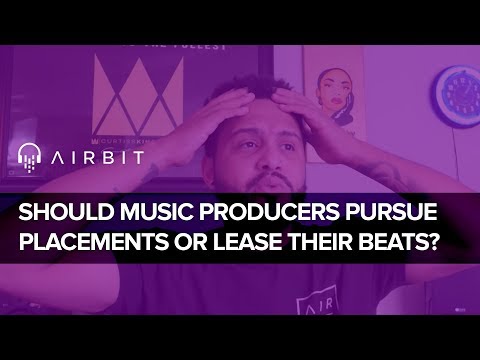 Should Music Producers Pursue Placements or Lease Their Beats Online?