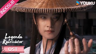 [OST] Legenda Kultivator (The Immortal Ascension) : Menapaki jalan luar biasa 🔥 | YOUKU