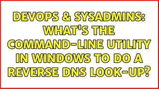 Famous DevOps & SysAdmins: What's the command-line utility in Windows to do a reverse DNS look-up? Wealth