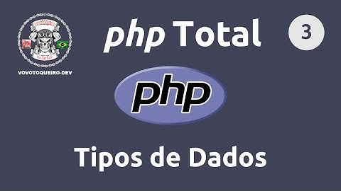 PHP Total - aula 3: Tipos e suas Manipulações