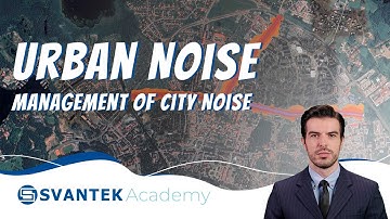 Urban Noise | Management of City Noise | SVANTEK Academy
