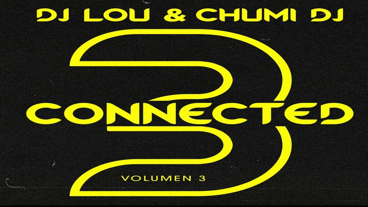 video Lou DJ & Chumi DJ – Connected Vol.3