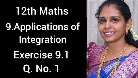 12th Maths💯Exercise 9.1💯Q.No.1💯Chapter 9💯Applications of Integration💯TN Samacheer Kalvi