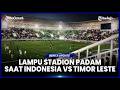 INSIDEN LAMPU STADION PADAM SAAT INDONESIA VS TIMOR LESTE