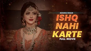 Ishq Nahi Karte | Full Movie | Junaid Khan, Moomal Khalid, Nausheen Shah | Sad Love Story | C4B1G